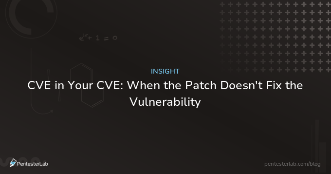 CVE in Your CVE: When the Patch Doesn't Fix the Vulnerability